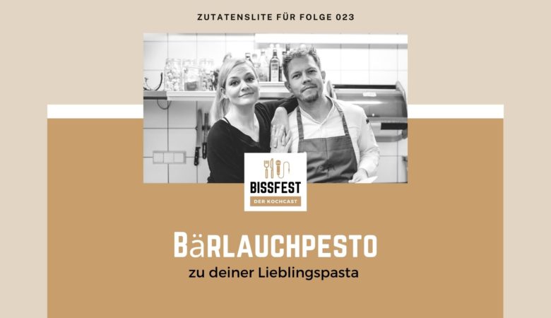 Bärlauchpesto, Folge 023, Zutaten, Zutatenliste, Bissfest - der Kochcast